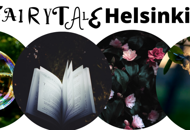 Fairytale Helsinki - Satumainen Helsinki. Koko Helsingin yhteinen, leikkiin ja luovuuteen innostava  kulttuuritapahtuma